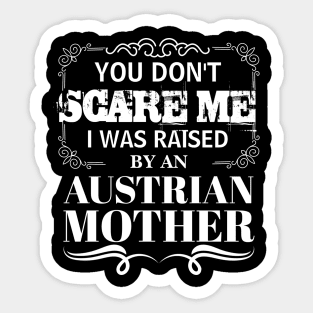 You Don't Scare Me I Was Raised By AN AUSTRIAN Mother Funny Mom Christmas Gift Sticker